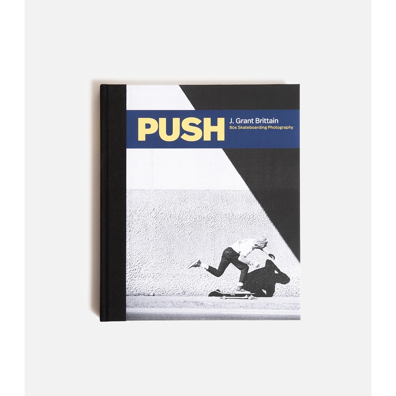 J. Grant Brittain PUSH: 80s Skateboarding Photography Book – Second Printing